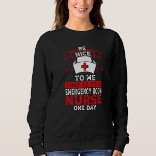 Sweatshirt Soyez Gentil Avec Moi Je Pourrais Être Votre Infir