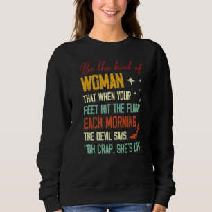 Sweatshirt Soyez Le Genre De Femme Qui Quand Vos Pieds Touche