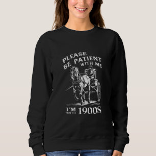 Sweatshirt Soyez patient avec moi, je suis d'époque vintage 1