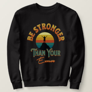 Sweatshirt Soyez Plus Forte Que Vos Excuses