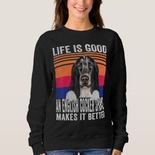Sweatshirt Spaniels Cocker Anglais Rend Votre Vie Bonne Vinta