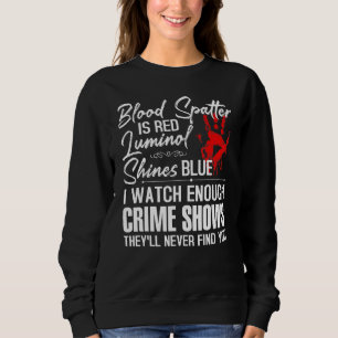 Sweatshirt Spatule De Sang Est Rouge Luminol Brille Bleu Mont
