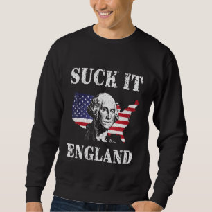Sweatshirt Suck It England 4 juillet États-Unis George Washin