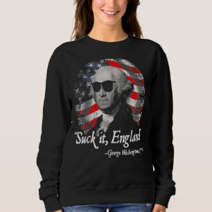 Sweatshirt Suck It England 4 juillet George Washington 1