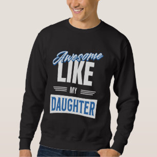 Sweatshirt Super Comme Ma Fille Papa Fête des pères