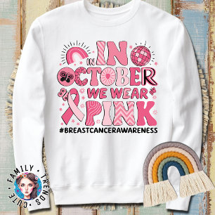 Sweatshirt Super En Octobre Nous Portons Le Cancer Du Sein Ro