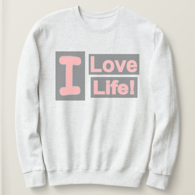 Sweatshirt Sympa Conception "Love Life". Commandez dès mainte (Design devant)
