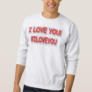 Sweatshirt Sympa Design d'expression "JE VOUS AIME !". Comman