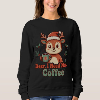 Sweatshirt T-shirt drôle de cerf de Noël Café Cerf J'ai besoi