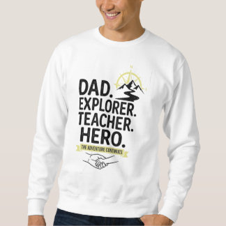Sweatshirt T-Shirt Papa Explorateur Enseignant Héros | Aventu