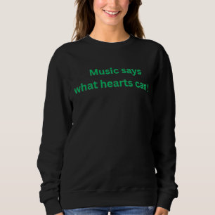 Sweatshirt T-shirt pour femme "La musique dit ce que les cœur