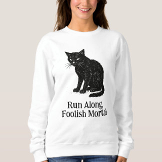 Sweatshirt T-shirt Run Along, Foolish Mortal