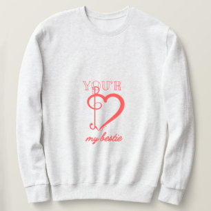 Sweatshirt T-shirt You're My Bestie