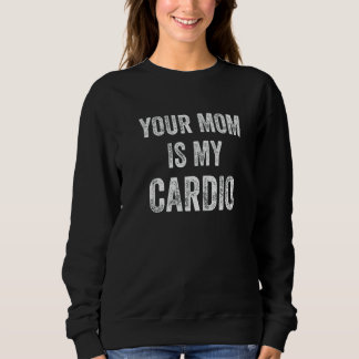 Sweatshirt Ta Maman Est Mon Cardio
