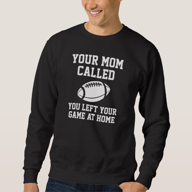 Sweatshirt Ta mère a appelé (Devant)