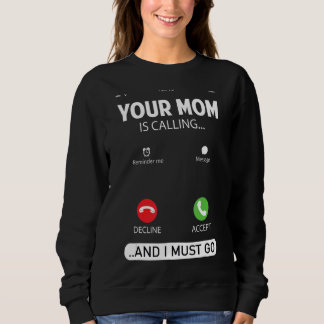Sweatshirt Ta Mère Appelle Et Je Dois Aller Sayin Sarcastique