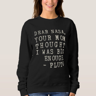 Sweatshirt Ta Mère Pensait Que J'étais Assez Gros Pluton