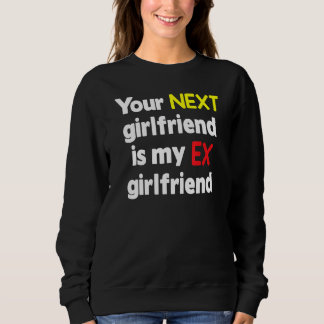 Sweatshirt Ta prochaine copine est mon ex copine Sarcasme