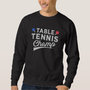 Sweatshirt Table Tennis Ping Pong Player Paddle Drôle Cadeau