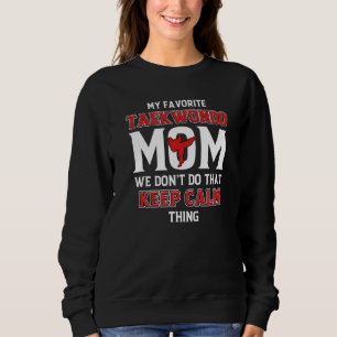 Sweatshirt Taekwondo Maman Garder Calme Martial Artiste Mommy