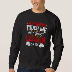Sweatshirt Taekwondo Touchez-Moi Et Votre Première Leçon Est