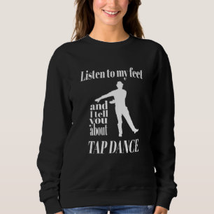 Sweatshirt Tap Dance - Écouter Mes Pieds Tap Dance
