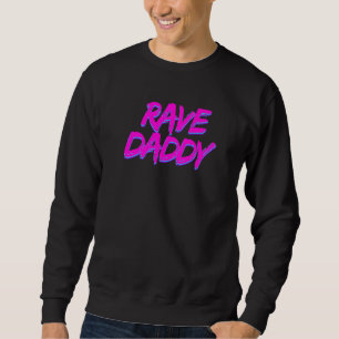 Sweatshirt Techno Rave Festival Party EDM Dance Ba Papa Rave