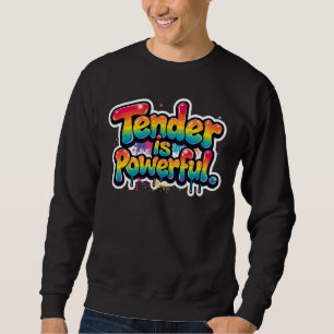 Sweatshirt Tendre est Puissant Citation Arc-en-ciel Coloré Em
