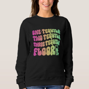 Sweatshirt Tequila Un Tequila Deux Tequila Trois Tequila Flo