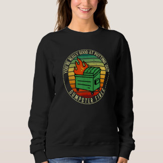 Sweatshirt T'es vraiment doué pour éteindre les incendies de 