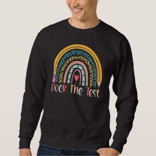 Sweatshirt Test Day Rock The Test Teacher Test Day Rainbow