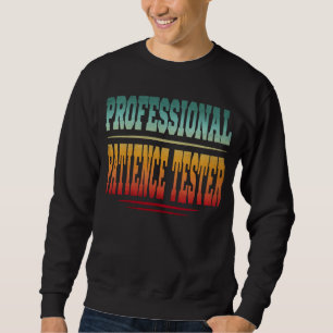 Sweatshirt Testeur de patience professionnel