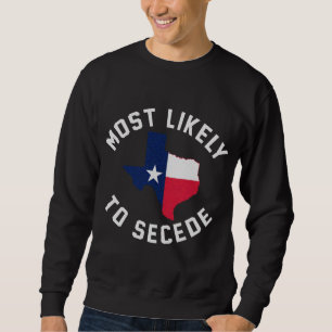 Sweatshirt Texas Les Plus Probables De Sécession Texan Pride