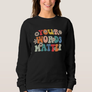 Sweatshirt Thérapeute en orthophonie Your Words Matter Sped T