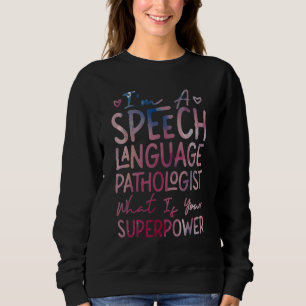 Sweatshirt Thérapeute Orthophoniste Assistant SLP Je Suis Un