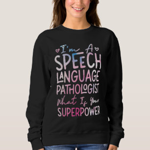 Sweatshirt Thérapeute Orthophoniste Assistant SLP Je Suis Un