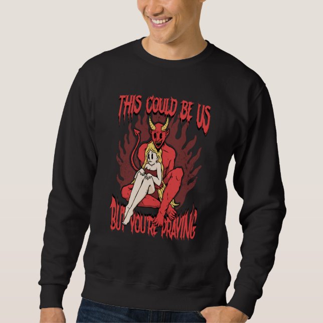 Sweatshirt This Could Be Us 666 Satanic Evil Demon Devil Sata (Devant)
