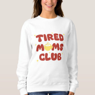 Sweatshirt Tired Moms Club