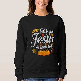 Sweatshirt Tombez Pour Jésus Il Ne Quitte Jamais Thanksgiving