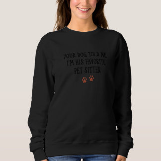 Sweatshirt Ton Chien M'A Dit Que Je suis Son Amateur Préféré