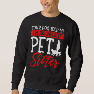 Sweatshirt Ton chien m'a dit que je suis son animal de compag