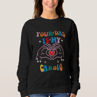 Sweatshirt Ton papa est ma cardio vintage Citation sarcasme