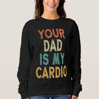 Sweatshirt Ton papa est mon cardio