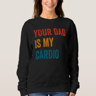 Sweatshirt Ton papa est mon cardio 2