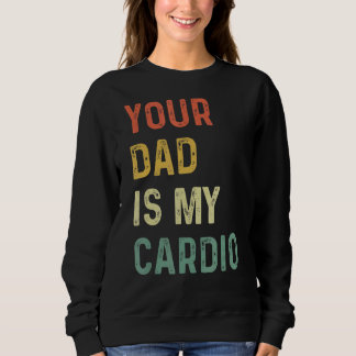 Sweatshirt Ton Père Est Mon Cardio