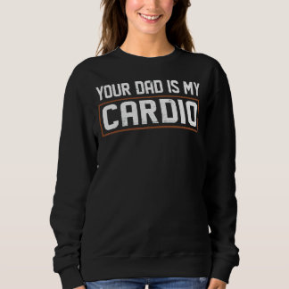 Sweatshirt Ton Père Est Mon Cardio