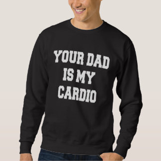 Sweatshirt Ton Père Est Mon Cardio