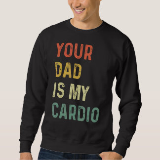 Sweatshirt Ton Père Est Mon Cardio