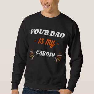 Sweatshirt Ton Père Est Mon Cardio