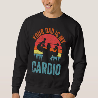 Sweatshirt Ton Père Est Mon Cardio Qui Dit Relation Romantiqu